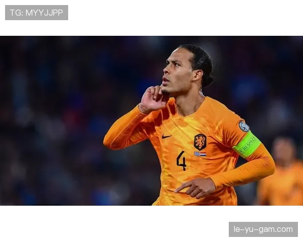 范戴克国家队百场登场展现领袖风采，助力荷兰队开启新篇章