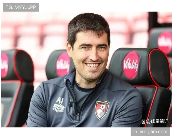 伯恩茅斯主帅伊劳拉展望新赛季：目标明确，状态回暖成关键